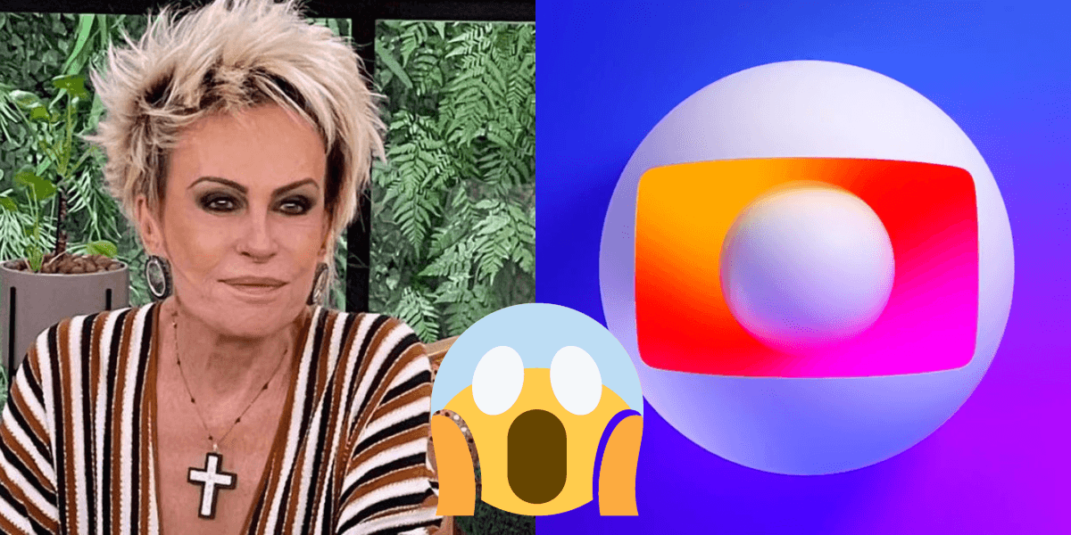 Ana Maria Braga e Globo. Foto: Reprodução/Internet