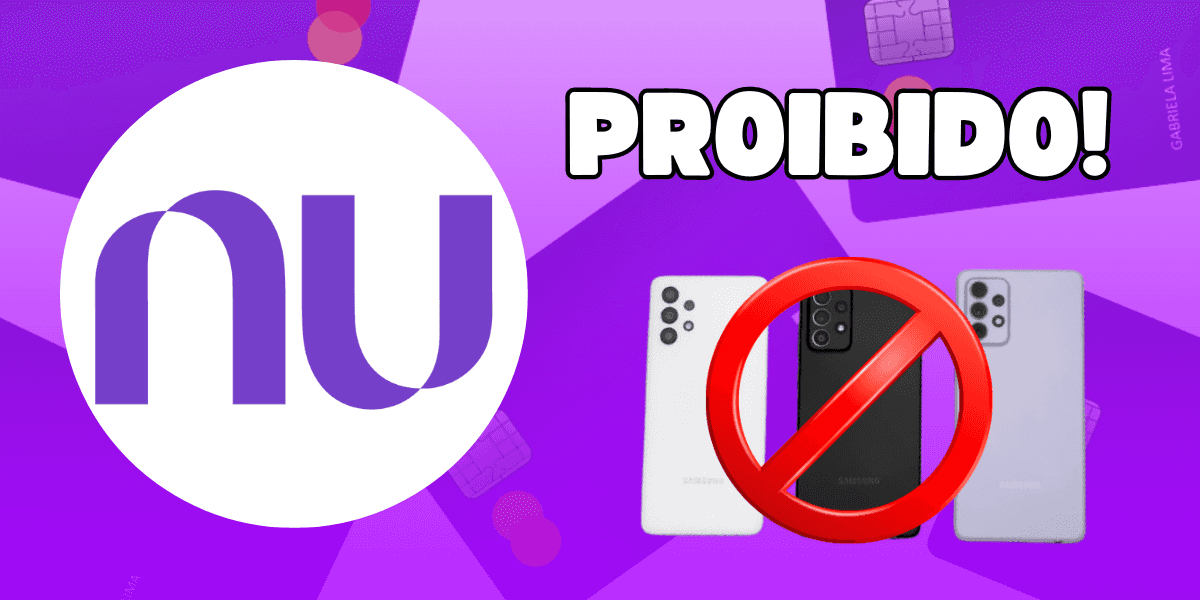 Nubank faz proibição em celulares Samsung (Reprodução/Montagem TV Foco)