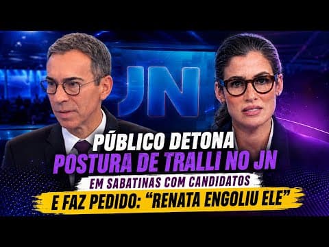 Público detona postura de Tralli no JN em sabatinas com candidatos e faz pedido: "Renata e