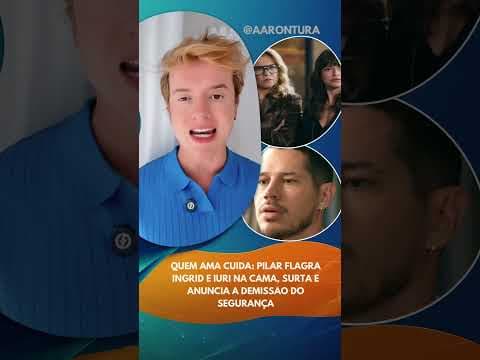 PILAR FLAGRA INGRID E IURI NA CAMA! Ela surtou. #quemamacuida #globo