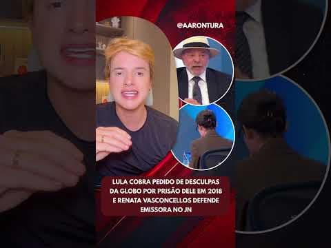 Lula cobra pedido de desculpas da Globo por prisão dele em 2018 e Renata Vasconcellos defende canal