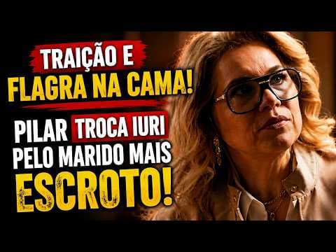 Após 'traição' e flagra na cama, Pilar troca Iuri pelo marido mais escroto de Quem Ama Cuida