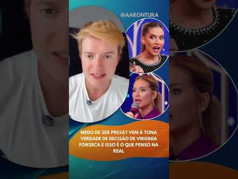 Virginia está com MEDO de ser presa?
