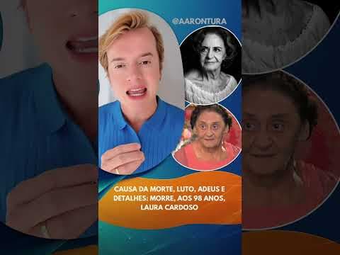 Causa da morte, luto, adeus e detalhes: Morre, aos 98 anos, Laura Cardoso
