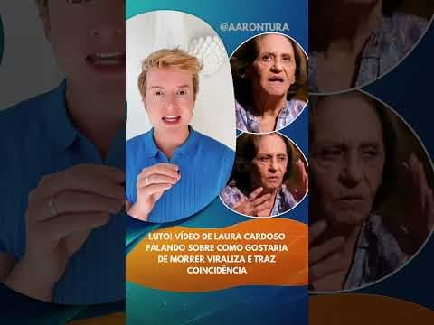Luto! Vídeo de Laura Cardoso falando como gostaria de morrer viraliza