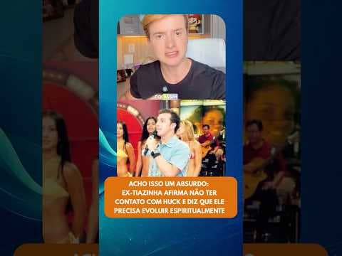 Um absurdo: Ex-tiazinha afirma não ter contato com Huck e diz que ele precisa evoluir