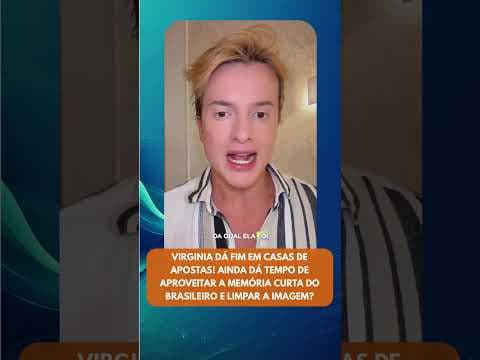 Virginia dá fim em casas de apostas! Ainda da tempo de aproveitar a memória curta do brasileiro?