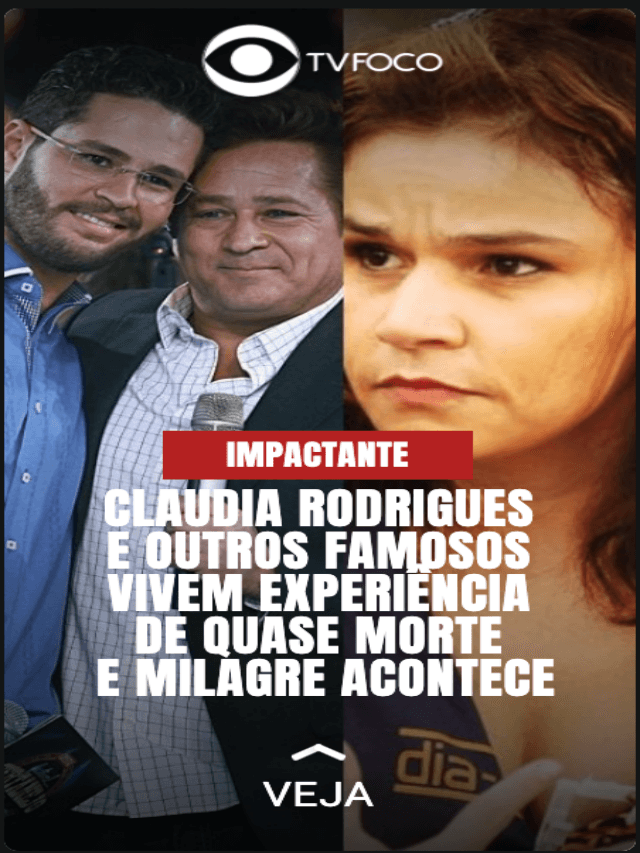 Famosos vivem experiência de quase morte
