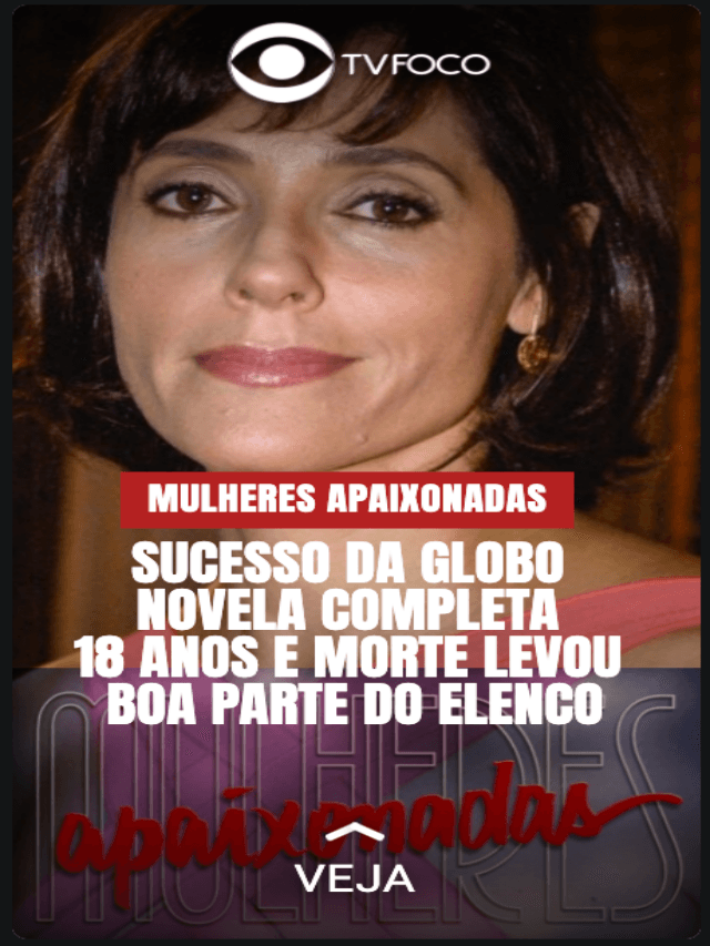 Veja quem morreu de Mulheres Apaixonadas