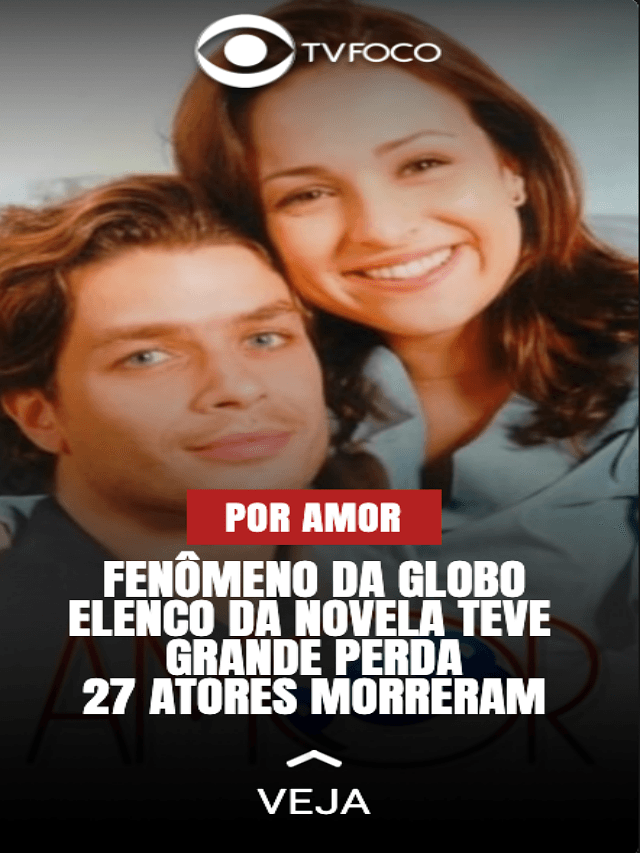 Por Amor: 27 atores da novela morreram