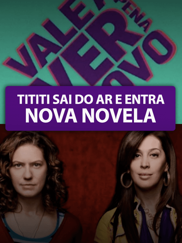 Novelas que vão substituir TITITI
