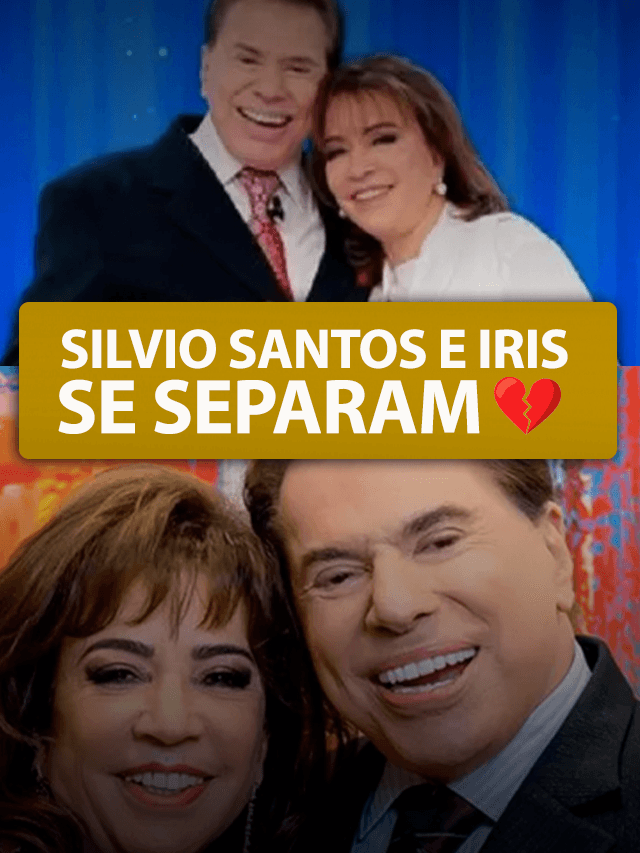 Silvio Santos e Iris se separam: FIM