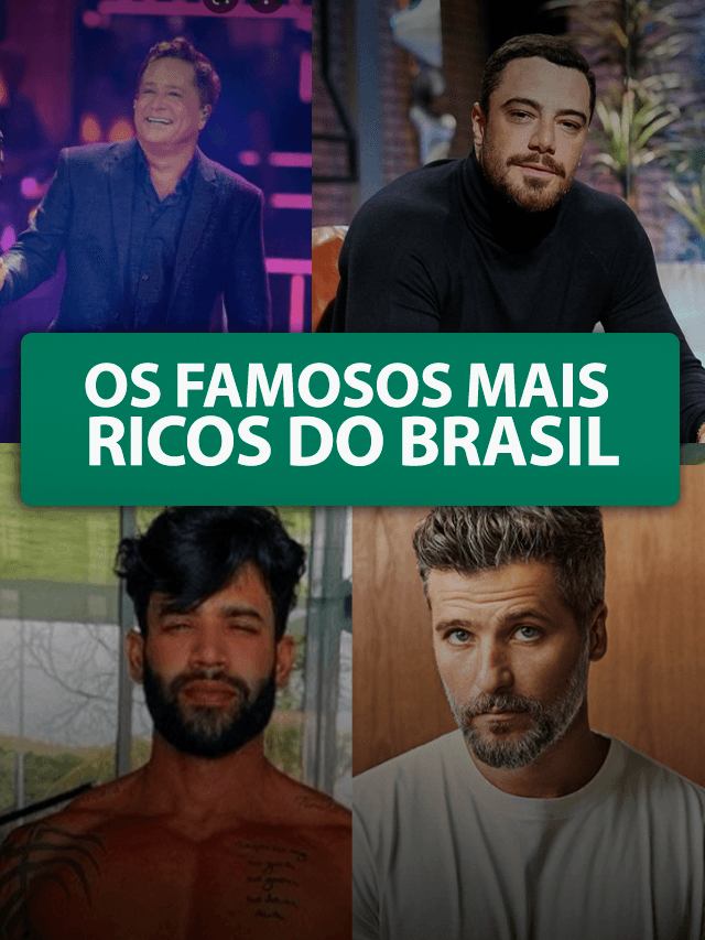 Os famosos mais ricos do Brasil