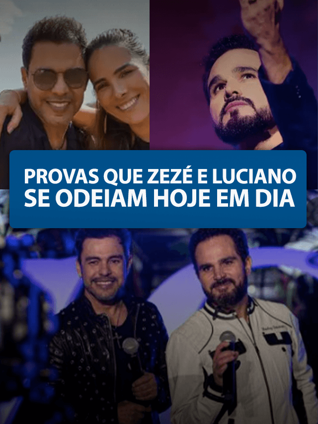 Provas que Zezé e Luciano se odeiam