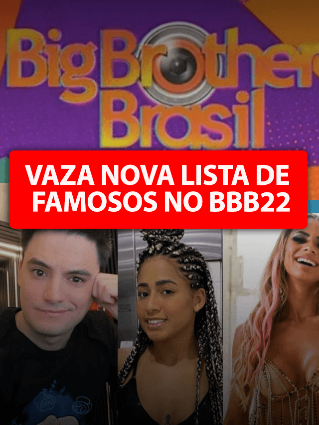 Vaza nova lista de famosos pro BBB22