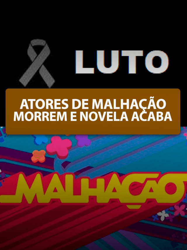 LUTO! Atores de Malhação morrem