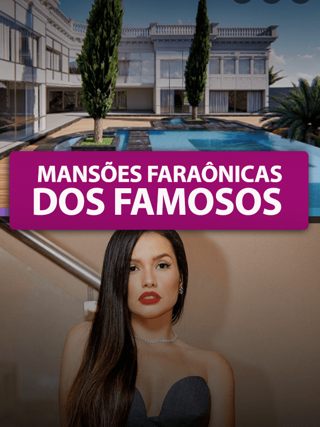 Veja as mansões faraônicas dos famosos