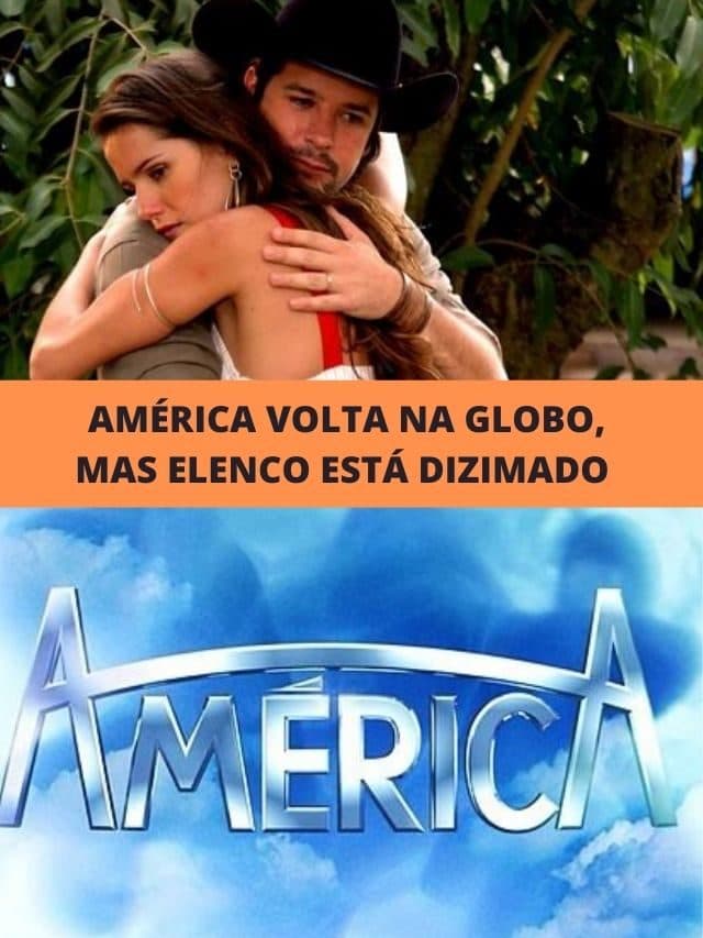 América volta na Globo: Elenco dizimado