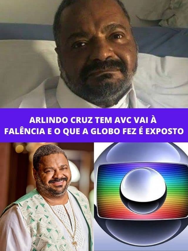 Arlindo Cruz tem AVC, vai à falência e o que a Globo fez é exposto