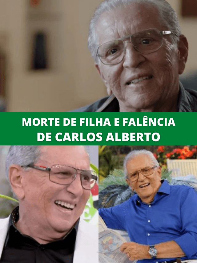 Falência e morte de filha de Carlos Alberto