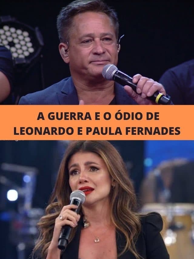 A guerra e ódio de Leonardo e Paula Fernandes