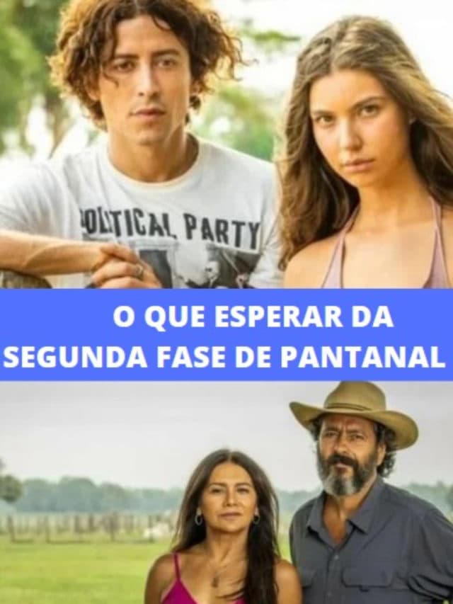 Saiba quando começa a segunda fase de Pantanal