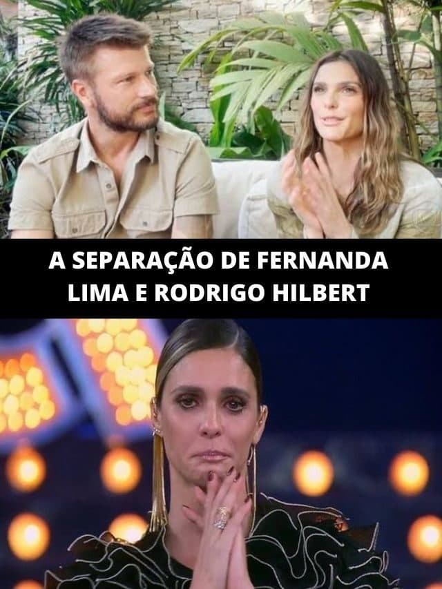 A separação de Fernanda Lima e Rodrigo Hilbert: