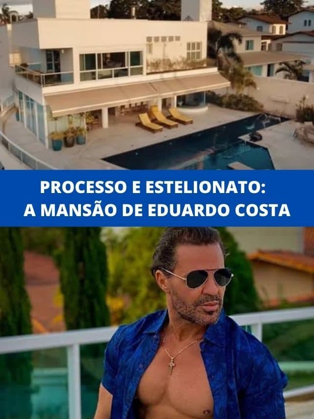 Processo e estelionato: A mansão de Eduardo Costa