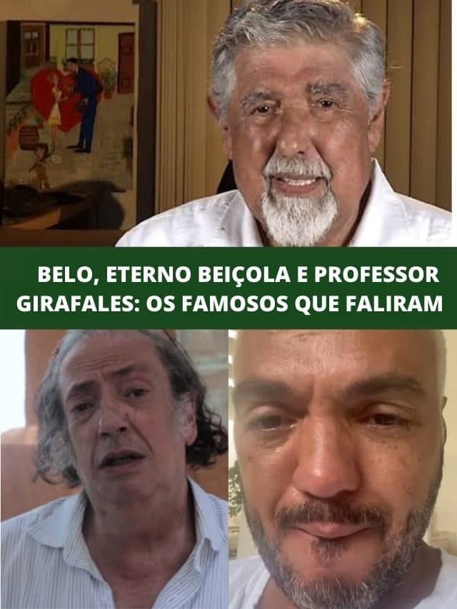 Belo,  Beiçola e Prof Girafales: Famosos que faliram