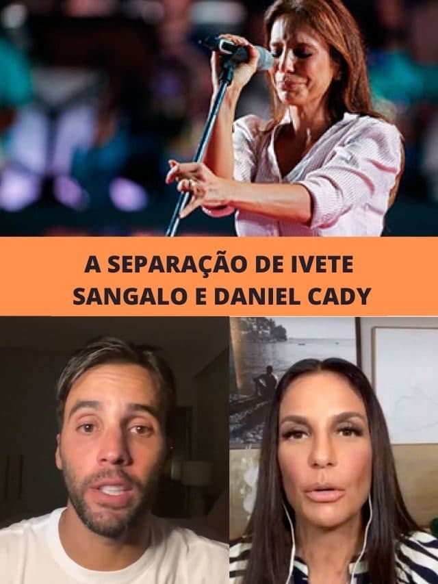 A separação de Ivete Sangalo e Daniel Cady