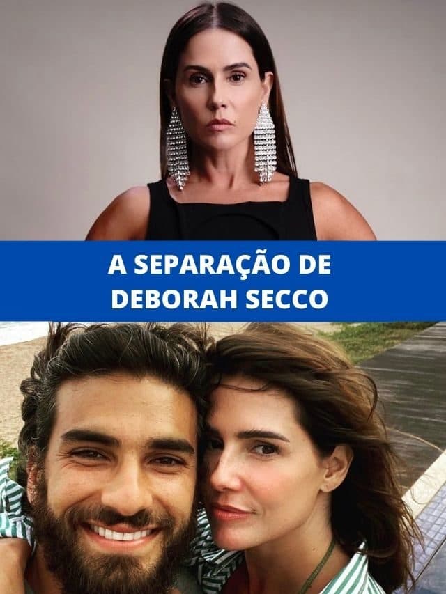 A separação de Deborah Secco