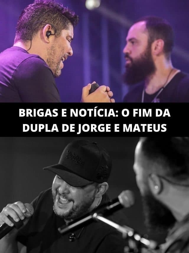 Brigas: O fim da dupla de Jorge e Mateus