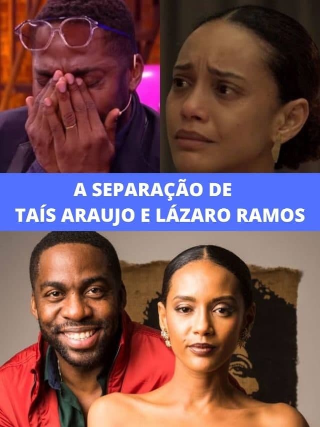 Separação de Taís Araujo e Lázaro Ramos