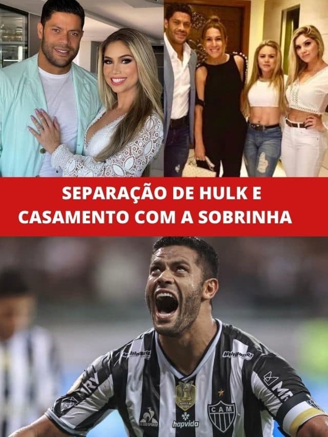 Separação de Hulk e o casamento com a sobrinha