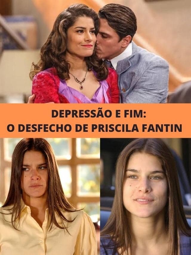 Depressão e fim: O desfecho de Priscila Fantin