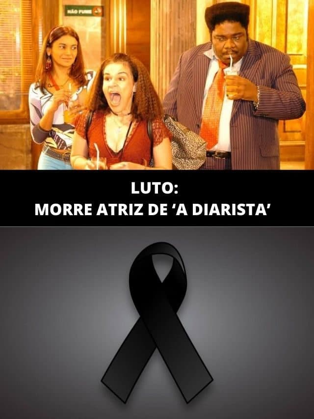 Luto: Morre atriz de ‘A Diarista’