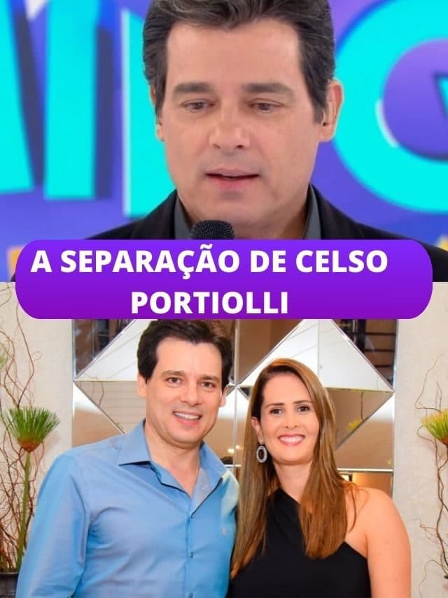 A separação de Celso Portiolli