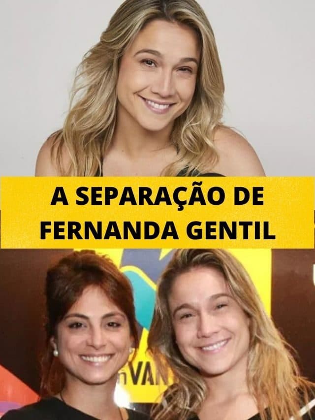 A separação de Fernanda Gentil
