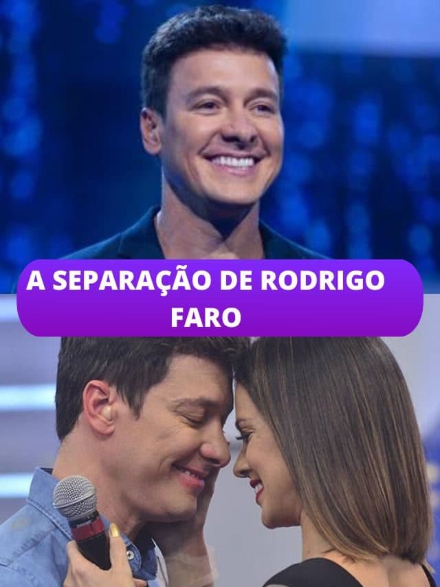 A separação de Rodrigo Faro