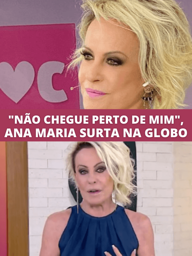 Ana Maria surta e sai no tapa com repórter: “Não chegue perto de mim”