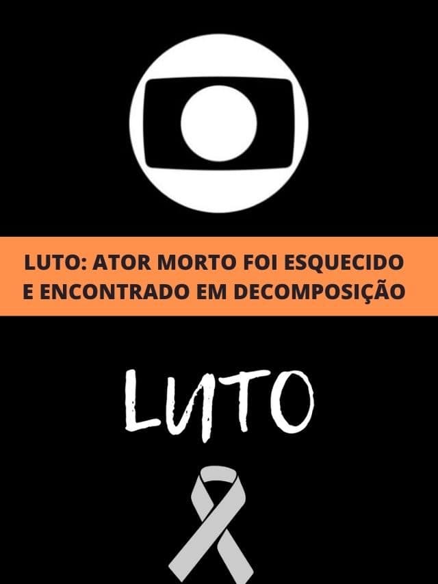 Luto: Ator morto foi esquecido e encontrado em decomposição