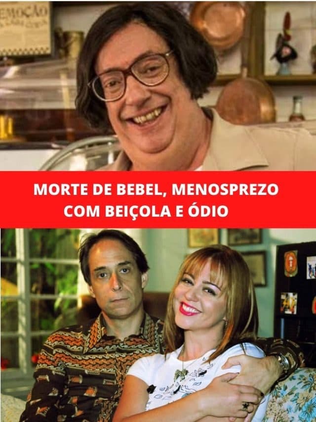 Morte de Bebel, menosprezo com Beiçola e ódio