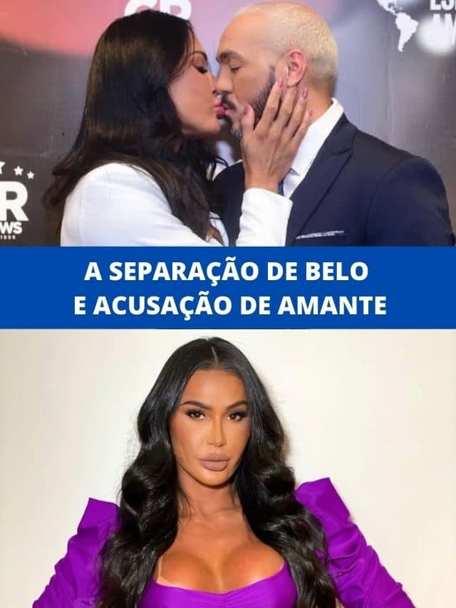 A separação de Belo e acusação de amante