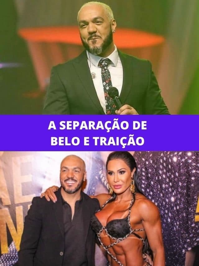 A separação de Belo e traição