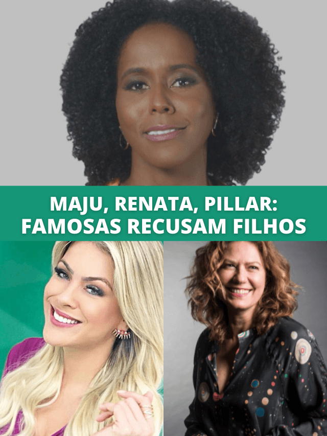 Ana Paula, Maju, Renata Fan e Patrícia Pillar: famosas recusam filhos