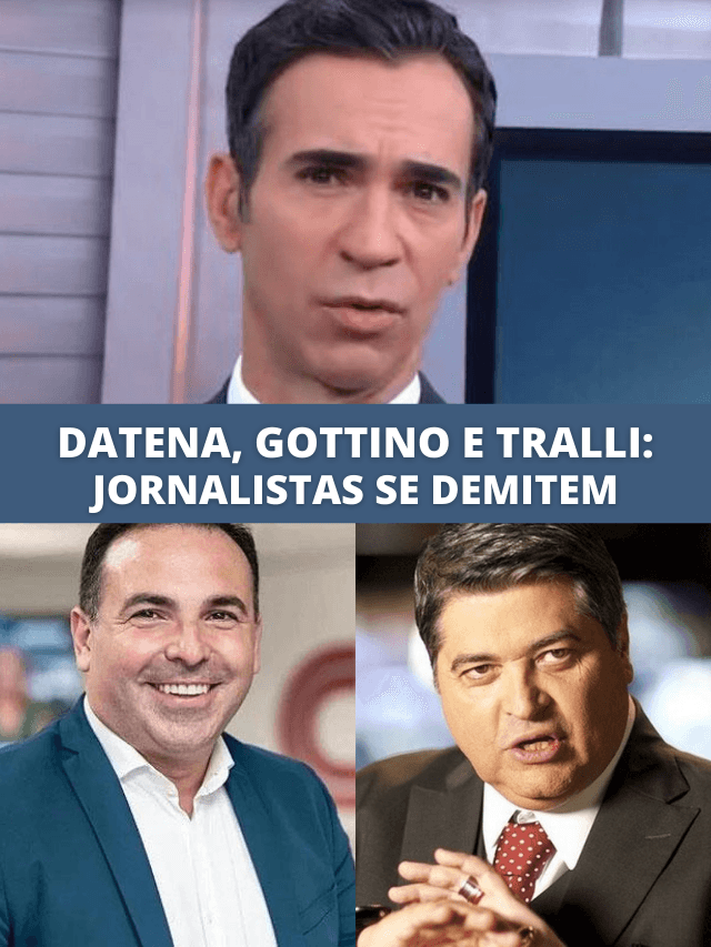 Datena, Gottino e Tralli: jornalistas pedem demissão e mudam de canal