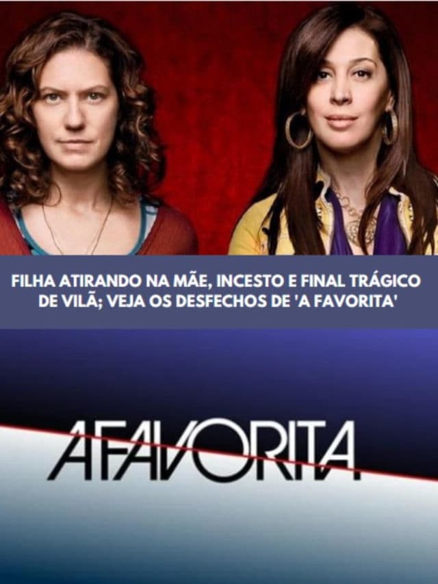 Filha atirando na mãe e incesto; veja os desfechos de ‘A Favorita’