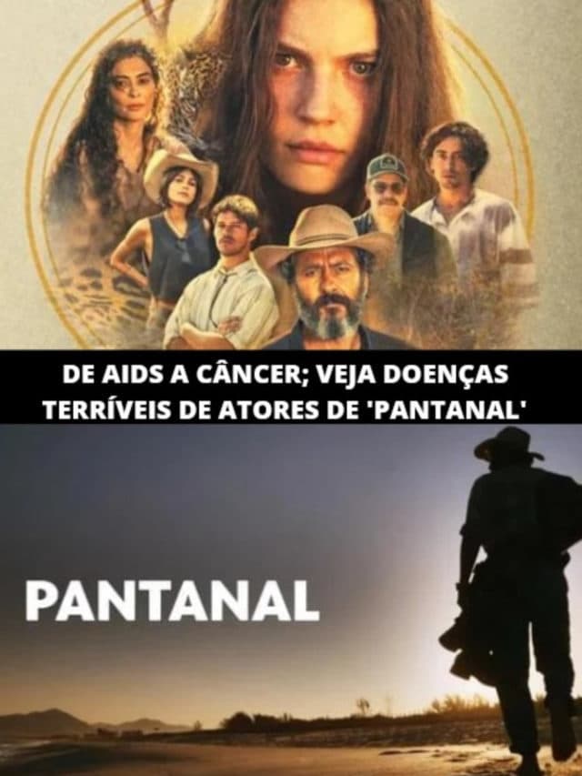 DE AIDS A CÂNCER; VEJA DOENÇAS TERRÍVEIS DE ATORES DE ‘PANTANAL’