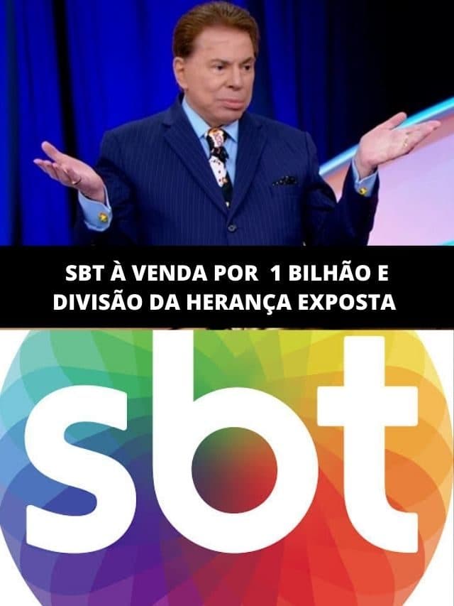 SBT à venda por 1 bilhão e divisão da herança exposta