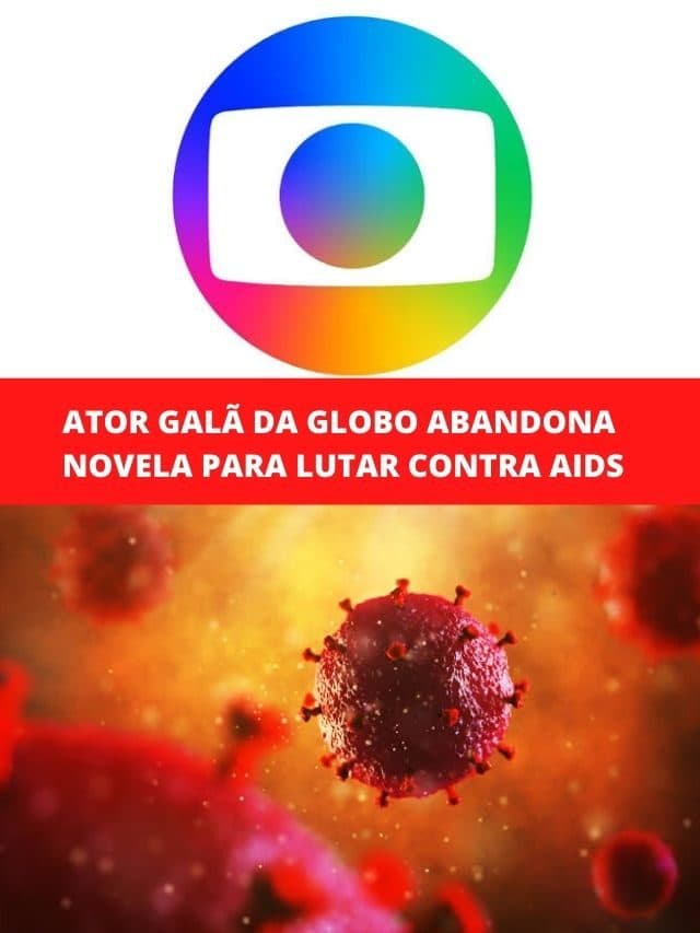 Ator galã da Globo abandona novela para lutar contra AIDS